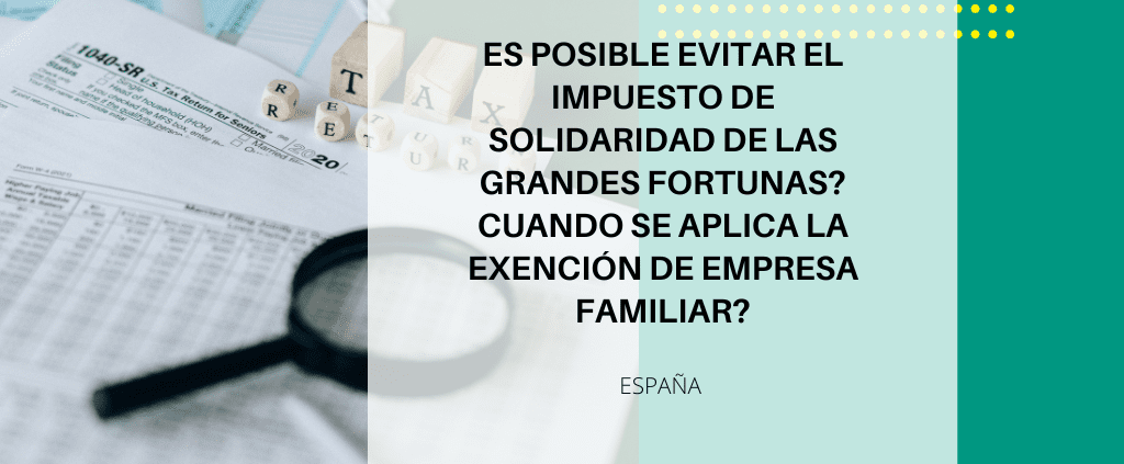 Impuesto de Solidaridad de las Grandes Fortunas en España: ¿Cómo aplicar la exención de empresa familiar?