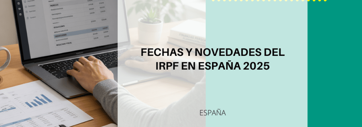 IRPF España 2025: fechas clave, novedades y obligaciones fiscales