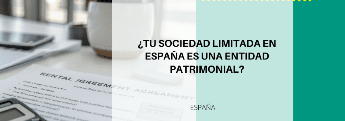 ¿Tu sociedad limitada en España es una entidad patrimonial?